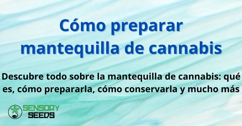 Cómo preparar mantequilla de cannabis